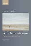 SELF-DETERMINATION:ETHICS OF ACTION P: The Ethics of Action, Volume 1