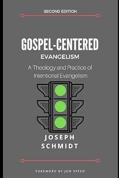 Gospel Centered Evangelism : A Theology and Practice of Intentional Evangelism
