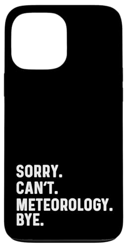 Sorry Can't Meteorology Bye - FVw覐 X}zP[X iPhone 13 Pro Max p