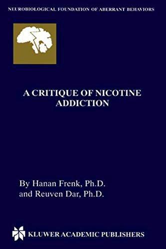 A Critique of Nicotine Addiction (Neurobiological Foundation of Aberrant Behaviors, 2)