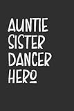 Photo Gallery aunt sister dancer hero: dance lover journal, notebook, diary dance teacher appreciation book or thank you gift Photo Gallery aunt sister dancer hero: dance lover journal, notebook, diary dance teacher appreciation book or thank you gift
