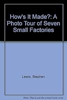 How's It Made?: A Photo Tour of Seven Small Factories 0688801110 Book Cover