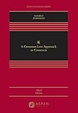 K: A Common Law Approach to Contracts (Aspen Casebook Series)