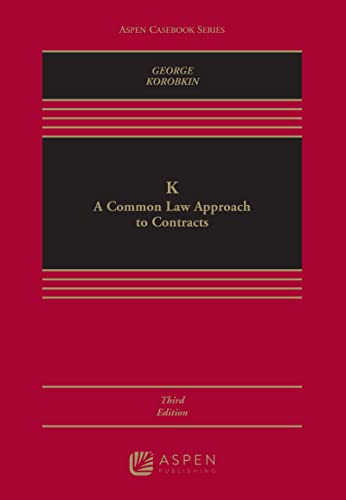 K: A Common Law Approach to Contracts (Aspen Casebook Series)