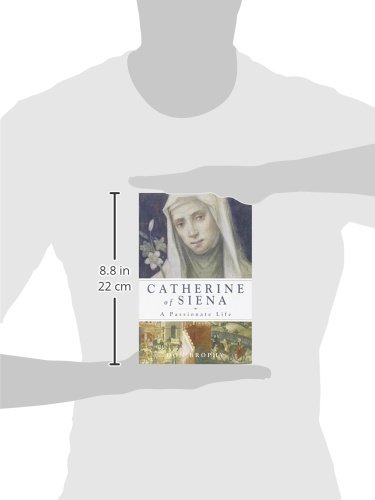 Catherine of Siena: a Passionate Life