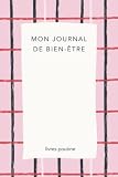 Mon journal de bien-être: Wellness Journal for Kids | Daily Journal Entries, Colouring, Tracking Feelings, Self-regulation, Mindfulness, Acts of Kindness | Ages 7-9 | Ages 9-12