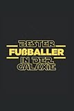 Bester Fußballer in der Galaxie: Liniert Notizbuch Tagebuch Geschenkidee Notizheft Fußballspieler Geschenk Soccer