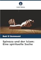 Spinoza und der Islam: Eine spirituelle Suche (German Edition) 620782234X Book Cover