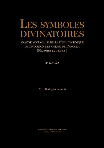 Les symboles divinatoires: analyse socio-culturell e d’une technique de divination des Cokwe de l’Angola (Ngombo Ya Cisuka) (French Edition)