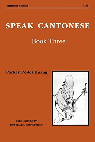 Speak Cantonese, Book Three (Far Eastern Publications Series)