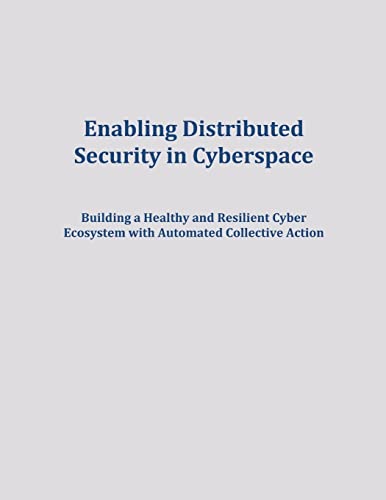Enabling Distributed Security in Cyberspace: Building a Healthy and Resilient Cyber Ecosystem with Automated Collective Action