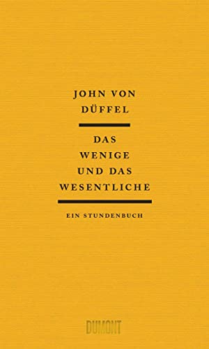 Das Wenige und das Wesentliche: Ein Stundenbuch