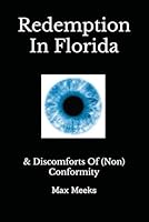 Redemption In Florida: & Discomforts Of (Non) Conformity B09RG625S4 Book Cover