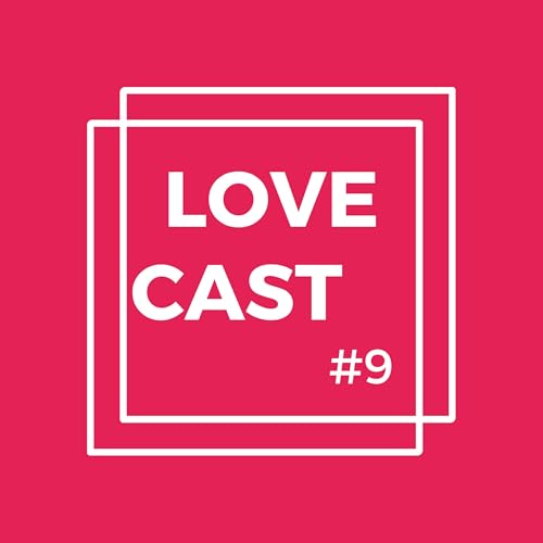 The LoveCast #9 - On Dating to Find a Life Partner