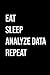 Produktbild Eat Sleep Analyze Data Repeat: Funny Gag Gift for office co-worker, boss, employee. Perfect and original appreciation present for men, women, wife, ... Pastor Gifts, Missionary Gift, Gifts For g