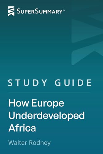 Study Guide: How Europe Underdeveloped Africa by Walter Rodney (S...