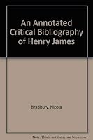 An Annotated Critical Bibliography of Henry James 0312004818 Book Cover