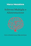 Sclerosi multipla e alimentazione: Come orientarsi senza false promesse