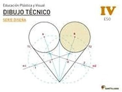 EDUCACIÓN PLÁSTICA, VISUAL Y AUDIOVISUAL DIBUJO TÉCNICO SERIE DISEÑA NIVEL IV ESO SANTILLANA