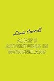  Alice\'s Adventures in Wonderland Lewis Carroll (English Edition)