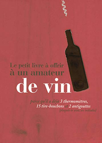 Télécharger Le petit livre à offrir à un amateur de vin Livre eBook France