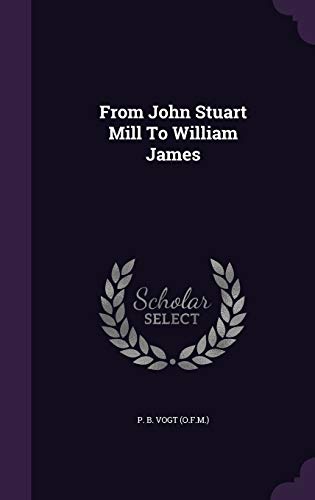 From John Stuart Mill To William James 1343201225 Book Cover