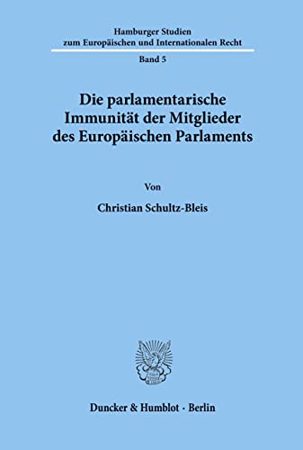 Preisvergleich Produktbild Die parlamentarische Immunität der Mitglieder des Europäischen Parlaments.: Dissertationsschrift (Hamburger Studien zum Europäischen und Internationalen Recht)
