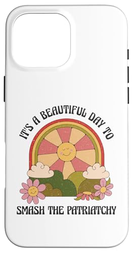 It's A Beautiful Day To Smash The Patriarchy Feminist Retro Carcasa para iPhone 16 Pro Max