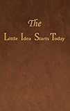 The Little Idea Starts Today
