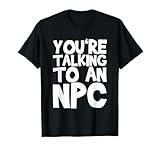 You're Talking To An Npc