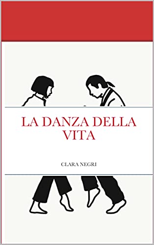 LA DANZA DELLA VITA (Italian Edition) eBook Negri, Clara Amazon.in