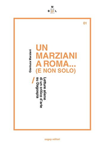Un Marziani a Roma... (e non solo). Letture aliene di un critico d’arte su Dagospia