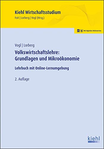 Volkswirtschaftslehre: Grundlagen und Mikroökonomie: Lehrbuch mit Online-Lernumgebung (Kiehl Wirtschaftsstudium) Volkswirtschaftslehre: Grundlagen und Mikroökonomie: Lehrbuch mit Online-Lernumgebung (Kiehl Wirtschaftsstudium)
