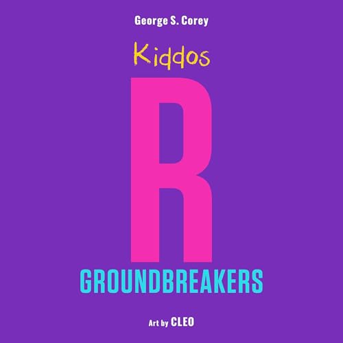 Kiddos R Groundbreakers by George S. Corey episode artwork