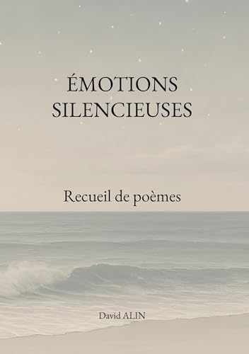 Émotions silencieuses: Recueil de poèmes