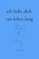 Ich liebe dich ein Leben lang: 100 Tage voller Liebe (German Edition) B0CY4SGT71 Book Cover