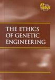 Hardcover At Issue Series - The Ethics of Genetic Engineering (hardcover edition) Book