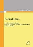 Fingerübungen - die Schriftstellerinnen Brigitte Reimann und Christine Brückner in ihren Briefen - Dietlinde Schmalfuß-Plicht 