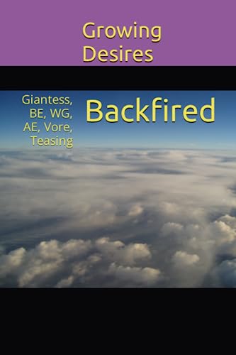 Backfired: Giantess, BE, WG, AE, Vore, Teasing