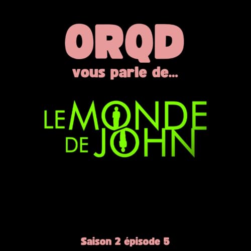 ORQD Le monde de John