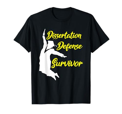 Dissertation Defense Survivor Funny Doctorate Ph.D. Gift T-Shirt