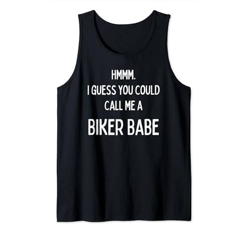 Fun Graphic-Hmm. I guess you could call me a Biker Babe Tank Top