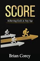 Score : Achieving Goals at Any Age 1734988207 Book Cover