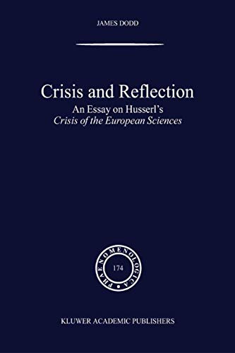 Crisis and Reflection: An Essay on Husserl's Crisis of the European Sciences (Phaenomenologica, 174)