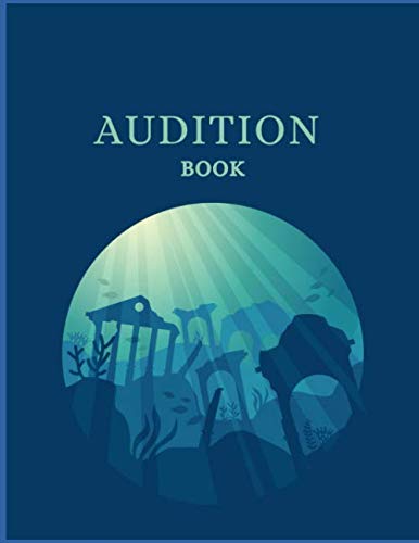AUDITION BOOK: Casting Agenda and Journal | All in one Edition for Auditions, Rehearsals, Performances, Classes, Lessons and More (Audition Log)