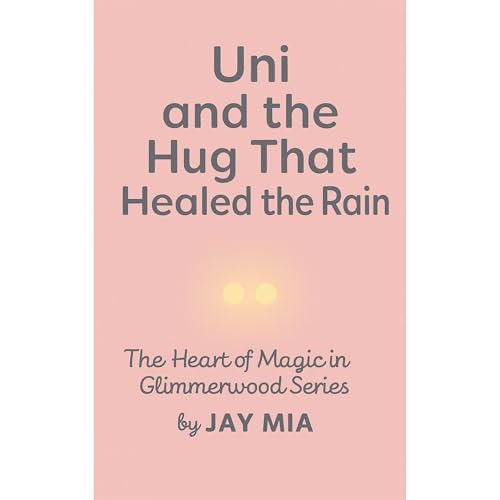 Uni and the Hug That Healed the Rain Audiolibro Por JAY MIA arte de portada