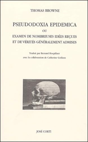Pseudodoxia epidemica ou Examen de nombreuses idées reçues et de vérités généralement admises