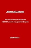 Helden der Literatur- Instrumentalisierung von Literaturtexten in DDR-Schulbüchern an ausgewählten Beispielen: Lessing und Goethe als \