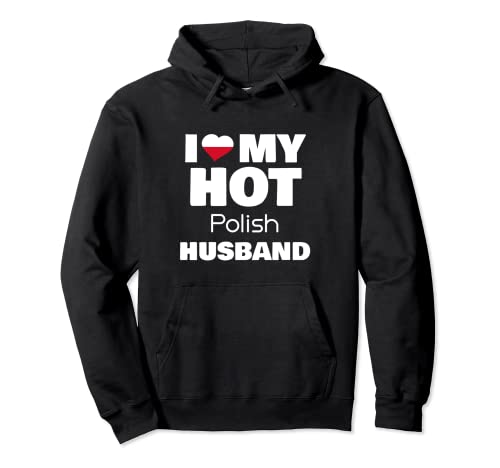 Married To Hot Poland Man I Love My Hot Polish Husband Sudadera con Capucha