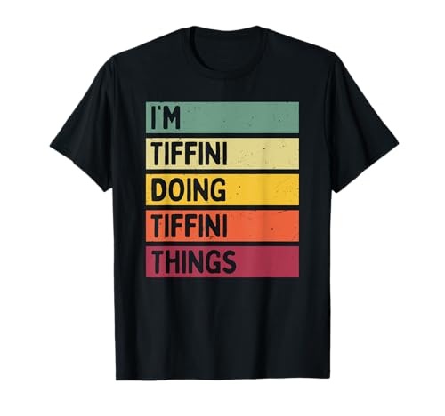 Citation personnalisée humoristique I'm Tiffini Doing Tiffini Things T-Shirt
